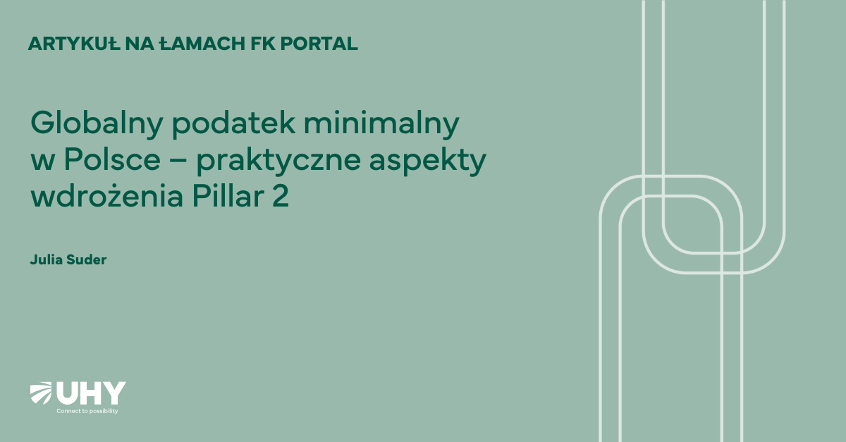 Globalny podatek minimalny w Polsce – praktyczne aspekty wdrożenia Pillar 2