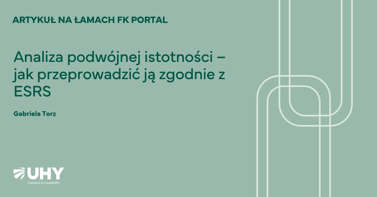 Analiza podwójnej istotności – jak przeprowadzić ją zgodnie z ESRS Gabriela Torz